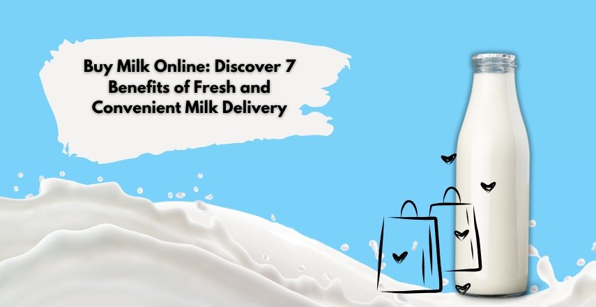 Buy Milk Online Discover 7 Benefits of Fresh and Convenient Milk Delivery